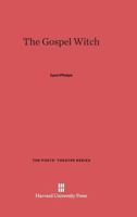 The Gospel Witch 0674429923 Book Cover