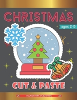 Christmas Cut and Paste: Scissor Skills Workbook for Kids Ages 2-5 with Xmas Characters | Perfect Gift for Kids, Toddlers and Preschoolers B08MVT76XY Book Cover