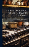 The 3-6-5 cook book, for use 365 days in the year B0FJRKR27D Book Cover