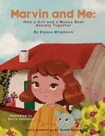 Marvin and Me: How a Girl and a Mouse Beat Anxiety Together B0CFWWBPX5 Book Cover
