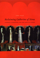 Reclaiming Catherine of Siena: Literacy, Literature, and the Signs of Others 022652910X Book Cover