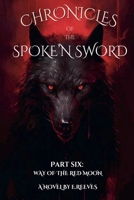 Chronicles Of The Spoke'N Sword- Part 6: Way of the Red Moon B0DS43CG4K Book Cover