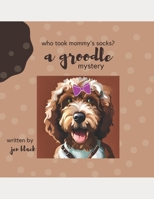 Who Took Mommy's Socks?: A Groodle Mystery B0C2RM9156 Book Cover