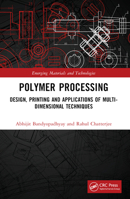 Polymer Processing: Design, Printing and Applications of Multi-Dimensional Techniques 1032393505 Book Cover