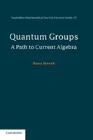 Quantum Groups: A Path to Current Algebra (Australian Mathematical Society Lecture Series) 0521695244 Book Cover