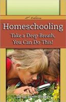 Homeschooling: Take A Deep Breath - You Can Do This! 1600650147 Book Cover