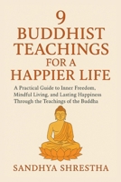 9 BUDDHIST TEACHINGS FOR A HAPPIER LIFE (Path of the Still Mind) B0FYVVKZF9 Book Cover