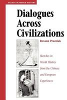 Dialogues Across Civilizations: Sketches In World History From The Chinese And European Experiences (Essays in World History) 0813327369 Book Cover