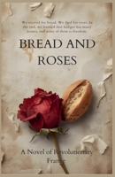 Bread and Roses A Novel of Revolutionary France B0GK93MLCN Book Cover