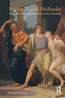 Sophocles and Alcibiades: Athenian Politics in Ancient Greek Literature 1844651231 Book Cover