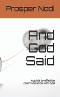 And God Said: A guide to effective communication with God 1655950363 Book Cover