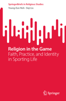 Religion in the Game: Faith, Practice, and Identity in Sporting Life (SpringerBriefs in Religious Studies) 9819202779 Book Cover