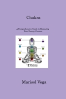Chakra: A Comprehensive Guide to Balancing Your Energy Centers 1806220164 Book Cover
