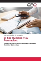 El Ser Humano y su Formacion:: Un Proceso Educativo Complejo desde su Realidad Contextual (Spanish Edition) 6139088844 Book Cover