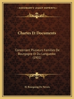 Chartes Et Documents Concernant Plusieurs Familles de Bourgogne Et Du Languedoc 2013418477 Book Cover
