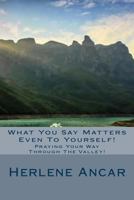 What You Say Matters Even To Yourself!: Writing Your Way To Out! 1533469261 Book Cover