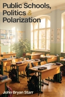 Public Schools, Politics & Polarization B0GSSN5FG3 Book Cover