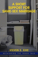 A Short Support for Same-sex Marriage: Rethinking the Trash Talk 166575236X Book Cover