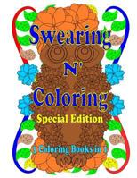 Swearing N' Coloring Special Edition: A Collection of Three Swear Word Adult Coloring Books 1530791162 Book Cover