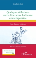 Quelques réflexions sur la littérature haïtienne contemporaine: Aux champs critiques (Documentation Haïtienne) (French Edition) 2140314972 Book Cover