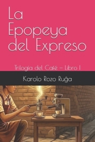 La Epopeya del Expreso: Trilogía del Café — Libro I B0GSWLRNR3 Book Cover