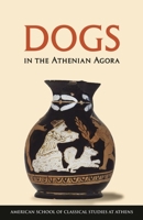 Dogs in the Athenian Agora 0876616465 Book Cover