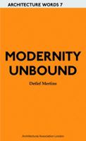 Modernity Unbound: Other Histories Of Architectural Modernity 1902902890 Book Cover