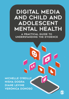 Digital Media and Child and Adolescent Mental Health: A Practical Guide to Understanding the Evidence 1529709385 Book Cover