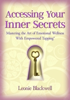 Accessing Your Inner Secrets: Mastering the Art of Emotional Wellbeing with Empowered Tapping 1763744809 Book Cover