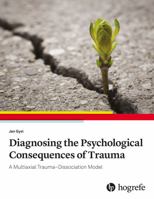 Diagnosing the Psychological Consequences of Trauma: A Multiaxial Trauma–Dissociation Model 0889376360 Book Cover