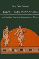 Plato's Theory of Explanation: A Study of the Cosmological Account in the Timaens (S U N Y Series in Philosophy) 0887066070 Book Cover