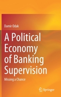 A Political Economy of Banking Supervision : Missing a Chance 3030485463 Book Cover