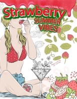 STRAWBERRY SUMMER VIBES Coloring Book For Adults. Adult Coloring For Women 9786050096 Book Cover