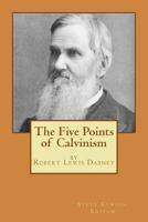 Five Points of Calvinism 1599250969 Book Cover