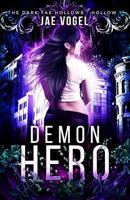 Demon Hero: Dark Fae Hollows - Hollow 1 1548676322 Book Cover