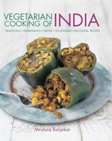 Vegetarian Cooking of India: Traditions, Ingredients, Tastes, Techniques and 80 Classic Recipes 178019417X Book Cover