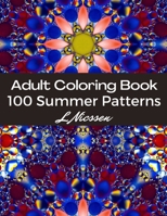 100 Summer Patterns Adult Coloring Book: Amazing, Fun Patterns For Relaxation null Book Cover