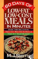 60 Days of Low Fat Low Cost Meals in Minutes: Over 150 Delicious, Healthy Recipes & Menus That Fit Your Budget 1565610105 Book Cover