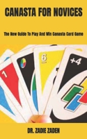 CANASTA FOR NOVICES: The New Guide To Play And Win Canasta Card Game B09L4K6QYZ Book Cover
