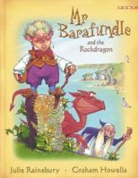 MR Barafundle and the Rockdragon. Julie Rainsbury & Graham Howells 1843234491 Book Cover