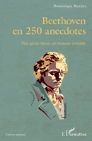 Beethoven en 250 anecdotes: Plus qu'un héros, un homme véritable (Univers Musical) (French Edition) 2343223963 Book Cover