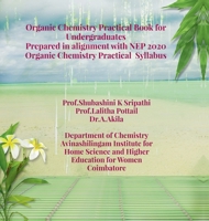 Organic Chemistry Practical Book for Undergraduates: Prepared in alignment with NEP 2020 Organic Chemistry Practical Syllabus B0FTZ7VZYX Book Cover