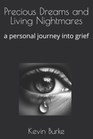 Precious Dreams and Living Nightmares: a personal journey into grief B0DVDZSN8F Book Cover