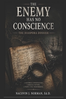 THE ENEMY HAS NO CONSCIENCE: The Diaspora Dossier B0GXBZKNCQ Book Cover