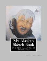 My Alaskan Sketch Book: Ink and Lampblack Paintings 0615799310 Book Cover