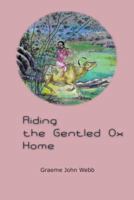 Riding the Gentled Ox Home 1929569262 Book Cover