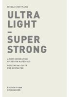 Ultra Light - Super Strong: A New Generation of Design Materials 3764324171 Book Cover