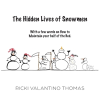 The Hidden Lives of Snowmen: With a few words on How to Maintain your half of the Bed B0GRCQ61K7 Book Cover