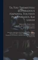 Ta tou Themistiou Euphradous hapanta, toutesti Paraphraseis, kai Logoi: Alexandrou Aphrodisieos Peri psyches biblia duo, kai Peri eimarmenes hen = ... libri duo De anima, et D (Greek Edition) 1019956399 Book Cover
