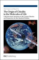 The Origin of Chirality in the Molecules of Life: A Revision from Awareness to the Current Theories and Perspectives of this Unsolved Problem B0075L1LQE Book Cover